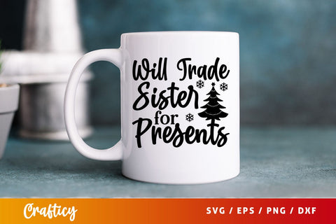 Will trade sister for presents SVG Design SVG Designangry 