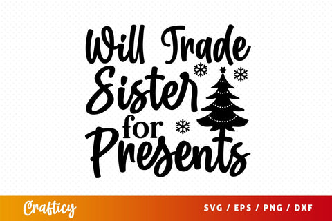 Will trade sister for presents SVG Design SVG Designangry 