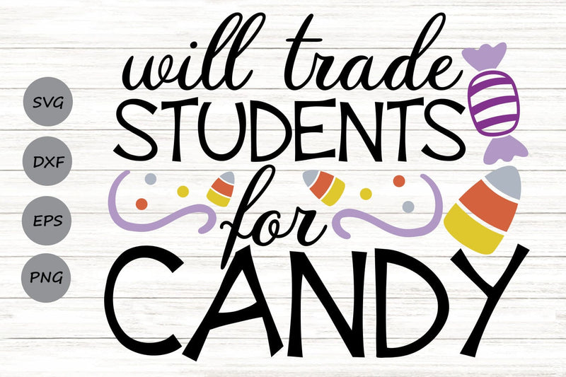 Will Trade Students For Candy| Halloween Teacher SVG Cutting Files. SVG CosmosFineArt 