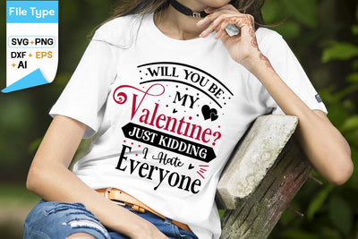 Will You Be My Valentine? Just Kidding I Hate Everyone SVG Design, Anti Valentine's Day SVG Design, Funny Valentines quotes, SVGs,Quotes and Sayings,Food & Drink,On Sale, Print & Cut SVG DesignPlante 503 