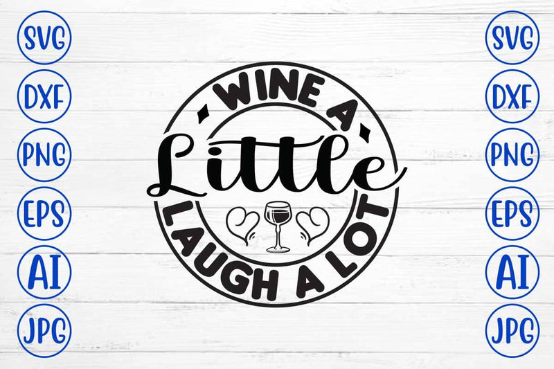 Wine A Little Laugh A Lot SVG Cut File SVG Syaman 