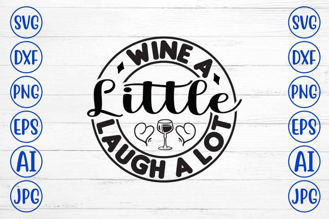 Wine A Little Laugh A Lot SVG Cut File SVG Syaman 