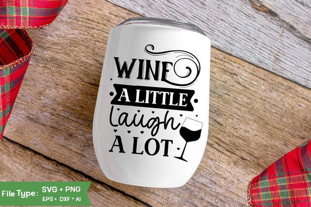 Wine A Little Laugh A Lot SVG Cut File, Wine Glass SVG Design, SVGs,Quotes and Sayings,Food & Drink,On Sale, Print & Cut SVG DesignPlante 503 