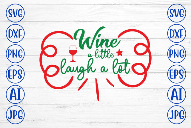 Wine A Little Laugh A Lot SVG Syaman 