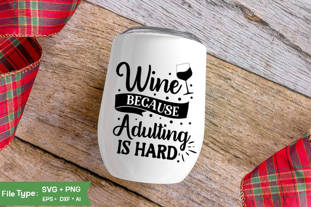 Wine Because Adulting Is Hard SVG Cut File, Wine Glass SVG Design, SVGs,Quotes and Sayings,Food & Drink,On Sale, Print & Cut SVG DesignPlante 503 