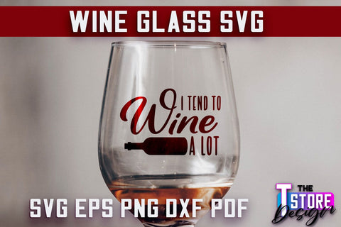 Wine Glass SVG Design | Alcohol SVG Quotes | Glass SVG Quotes SVG The T Store Design 