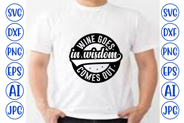 Wine Goes In Wisdom Comes Out SVG Design SVG Syaman 