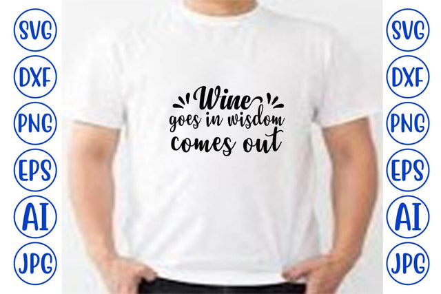 Wine Goes In Wisdom Comes Out SVG SVG Syaman 