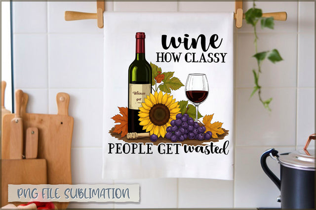 Wine how classy people get wasted Towel PNG Sublimation Shetara Begum 