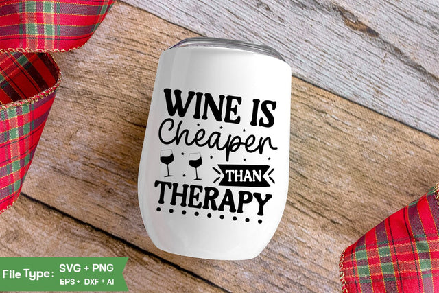 Wine Is Cheaper Than Therapy SVG Cut File, Wine Glass SVG Design, SVGs,Quotes and Sayings,Food & Drink,On Sale, Print & Cut SVG DesignPlante 503 