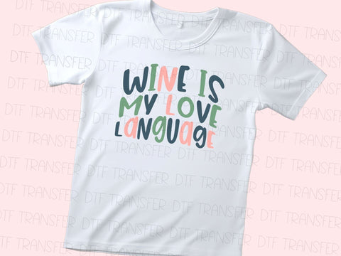 Wine Is My Love Language DTF Transfer Physical So Fontsy T-Shirt Iron-On Transfer Shop 