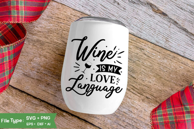 Wine Is My Love Language SVG Cut File, Wine Glass SVG Design, SVGs,Quotes and Sayings,Food & Drink,On Sale, Print & Cut SVG DesignPlante 503 