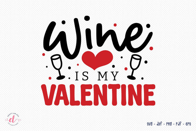 Wine is My Valentine, Anti Valentine's Day SVG SVG CraftLabSVG 