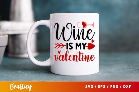 Wine Is My Valentine SVG Design SVG Designangry 