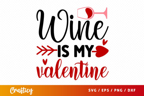 Wine Is My Valentine SVG Design SVG Designangry 