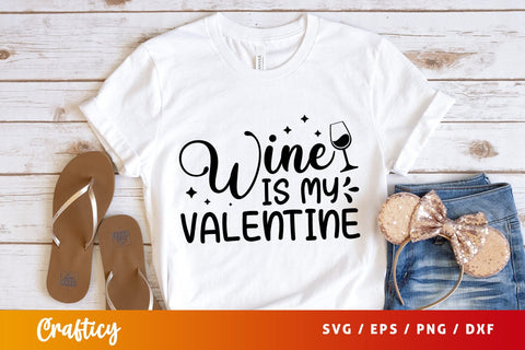 Wine is my valentine Svg Design SVG Designangry 
