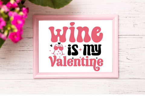Wine is my valentine Svg Design SVG Regulrcrative 