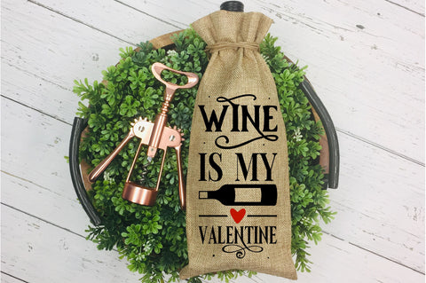 Wine is my valentine SVG design SVG Regulrcrative 