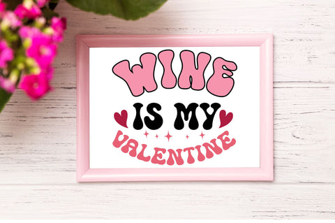 Wine is my valentine Svg Design SVG Regulrcrative 