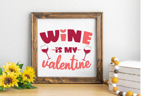 Wine is my Valentine svg Design SVG Regulrcrative 