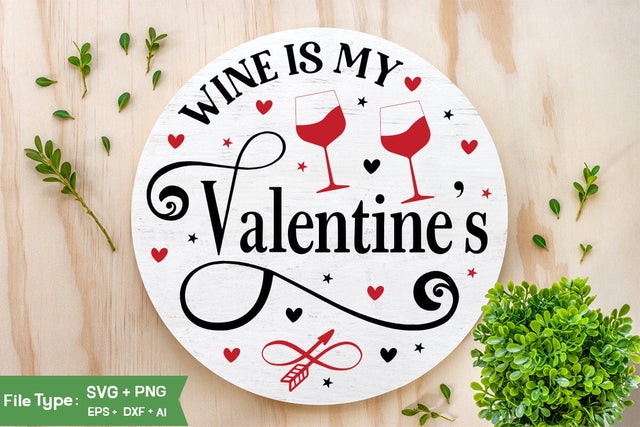 Wine Is My Valentine SVG Design, Valentine Sing SVG Design, Valentine SVG Design, SVGs,Quotes and Sayings,Food & Drink,On Sale, Print & Cut SVG DesignPlante 503 