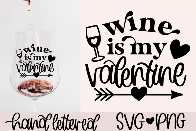 Wine is my valentine SVG | Funny Valentine’s Day Cut File | Wine Lover Shirt SVG Design | Anti Valentine Cut File | Wine Lover SVG | PNG SVG AnitaAlyiaLettering 