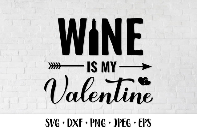 Wine is my Valentine SVG. Valentines quote. Drinking sayings SVG LaBelezoka 