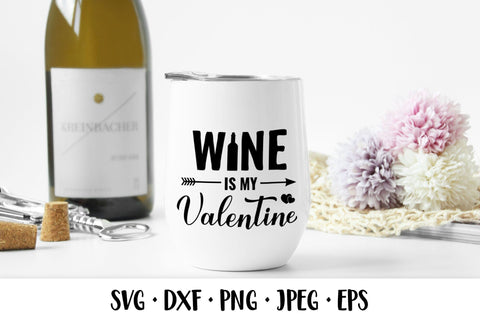 Wine is my Valentine SVG. Valentines quote. Drinking sayings SVG LaBelezoka 