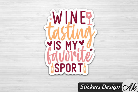 Wine Tasting Is My Favorite Sport Stickers Design SVG akazaddesign 
