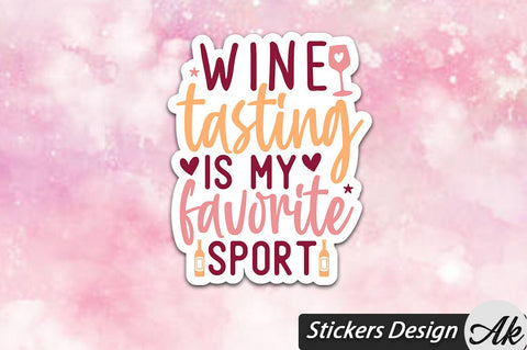Wine Tasting Is My Favorite Sport Stickers Design SVG akazaddesign 