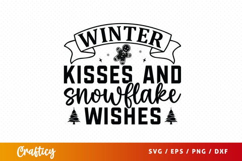 Winter Kisses And Snowflake Wishes Svg Design SVG Designangry 