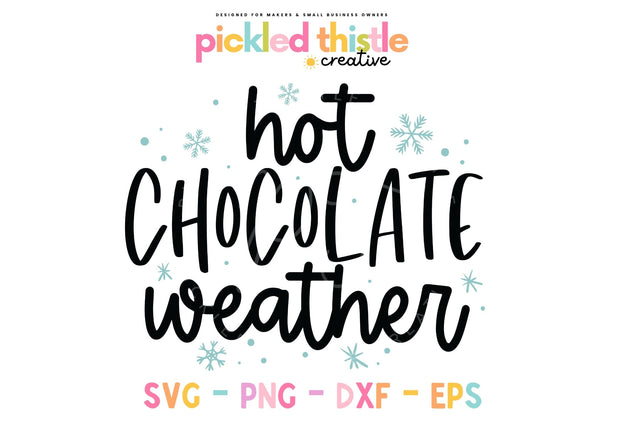 Winter SVG - Hot Chocolate Weather svg SVG Pickled Thistle Creative 