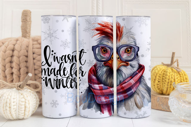 Winter Tumbler Wrap, Funny Chicken Tumbler PNG, Not made for Winter Sublimation Tumbler Design, Christmas Chicken 20 oz Skinny Tumbler Sublimation BouDesign 