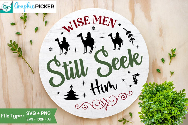 Wise Men Still Seek Him Round Sign SVG Design, Christmas SVG Design, Christian Round Ornaments, Nativity Christmas SVG Design, SVGs,Quotes and Sayings,Food & Drink,On Sale, Print & Cut SVG DesignPlante 503 