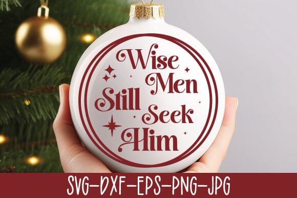 Wise Men Still Seek Him SVG SVG Crafty Ideas 