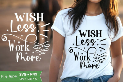 Wish Less Work More SVG Cut File Inspirational Quote SVG Design, motivational quote svg, SVGs,Quotes and Sayings,Food & Drink,On Sale, Print & Cut SVG DesignPlante 503 