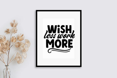 Wish less work more SVG Design SVG Designangry 