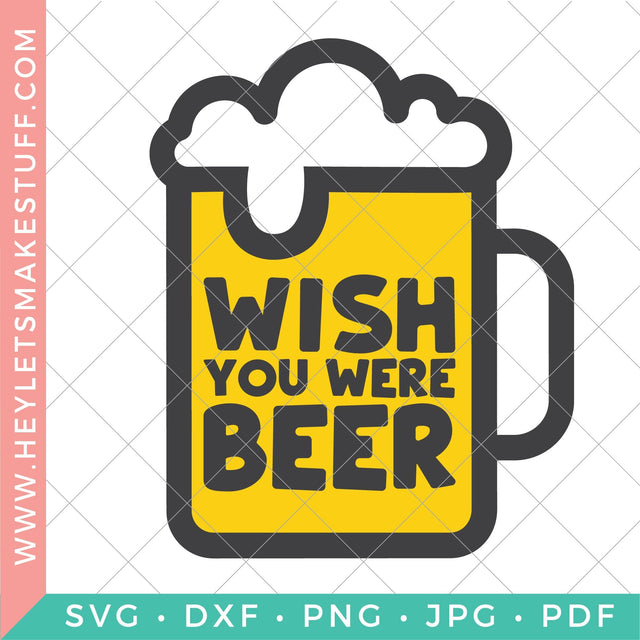 Wish You Were Beer SVG Hey Let's Make Stuff 