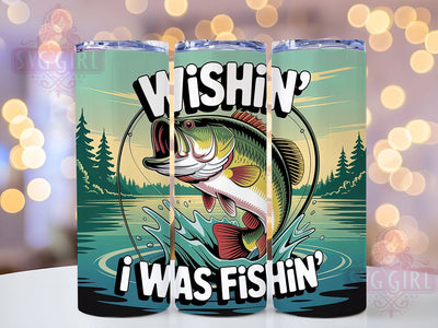 Wishin I Was Fishin 20oz Tumbler, Father’s Day Gift, Sublimation Wrap, Fishing Dad Mug, 20oz Tumbler Design, Wishin’ I Was Fishin Quote, Outdoor Father Design Sublimation SvggirlplusArt 