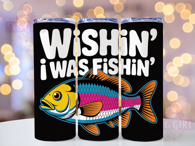 Wishin I Was Fishin 20oz Tumbler, Fishing Tumbler, Sublimation Wrap, 20oz Tumbler Design, Outdoor Fishing Gift, PNG Tumbler Wrap, Fisherman Quotes Sublimation SvggirlplusArt 