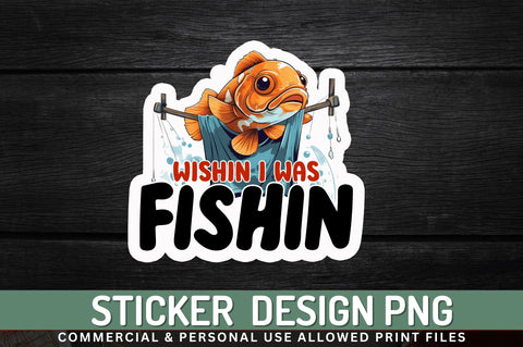 Wishin i was fishin Sticker Design Sublimation Regulrcrative 
