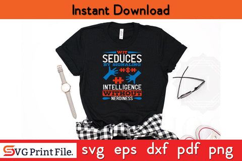 Wit seduces by signaling intelligence Funny Autism SVG PNG Craft Cut File SVG SVG Print File 