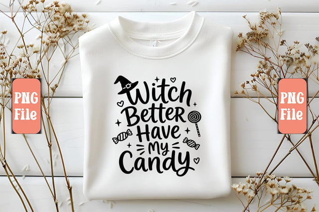 Witch Better Have My Candy PNG Design Sublimation Craftlabsvg24 