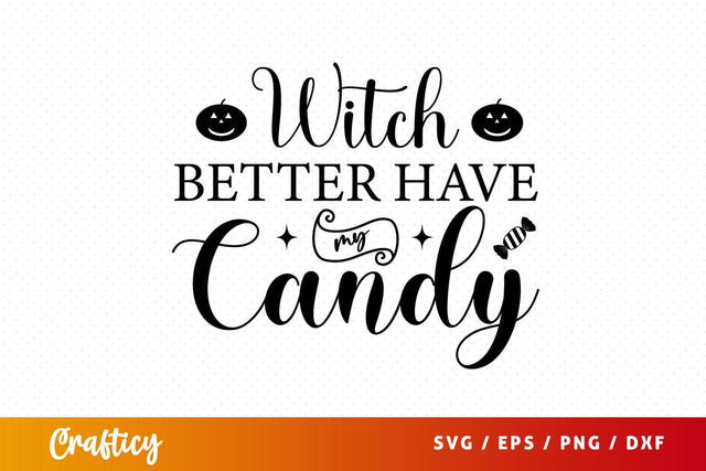 Witch better have my candy SVG Design SVG Designangry 