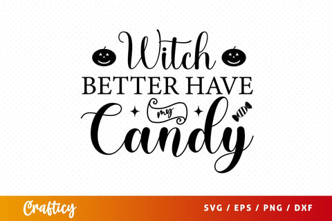 Witch better have my candy SVG Design SVG Designangry 