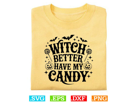 Witch Better Have My Candy Svg, Witch Clipart, Halloween Svg, Halloween Witch DXF SVG Creativeart88 