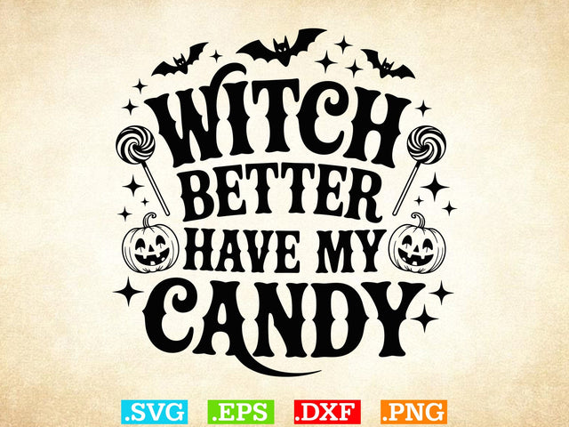 Witch Better Have My Candy Svg, Witch Clipart, Halloween Svg, Halloween Witch DXF SVG Creativeart88 