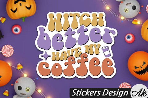 Witch better have my coffee Stickers Design SVG akazaddesign 