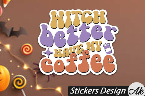 Witch better have my coffee Stickers Design SVG akazaddesign 
