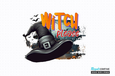 Witch please Sublimation Design Sublimation Regulrcrative 